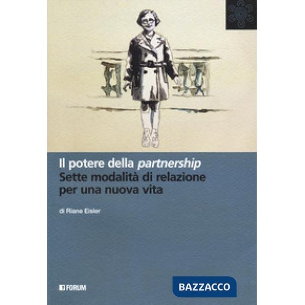 Potere della partnership. Sette modalità di relazione per una nuova vita (Il)