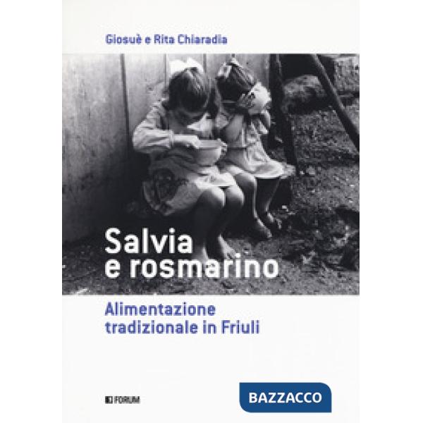 Salvia e rosmarino. Alimentazione tradizionale in Friuli