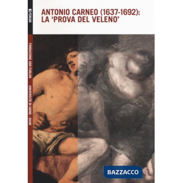 Antonio Carneo (1637-1692): la «prova del veleno»