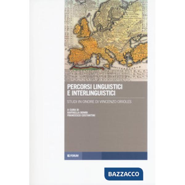Percorsi linguistici e interlinguistici. Studi in onore di Vincenzo Orioles