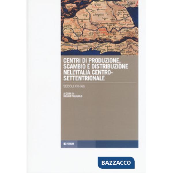 Centri di produzione, scambio e distribuzione nell'Italia centro-settentrionale. Secoli XIII-XIV