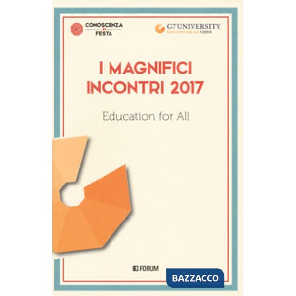 Magnifici incontri 2017. Education for all (I)