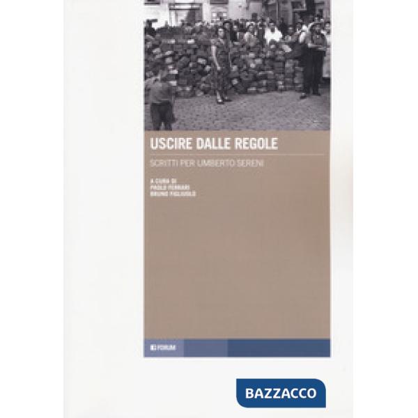 Uscire dalle regole. Scritti per Umberto Sereni