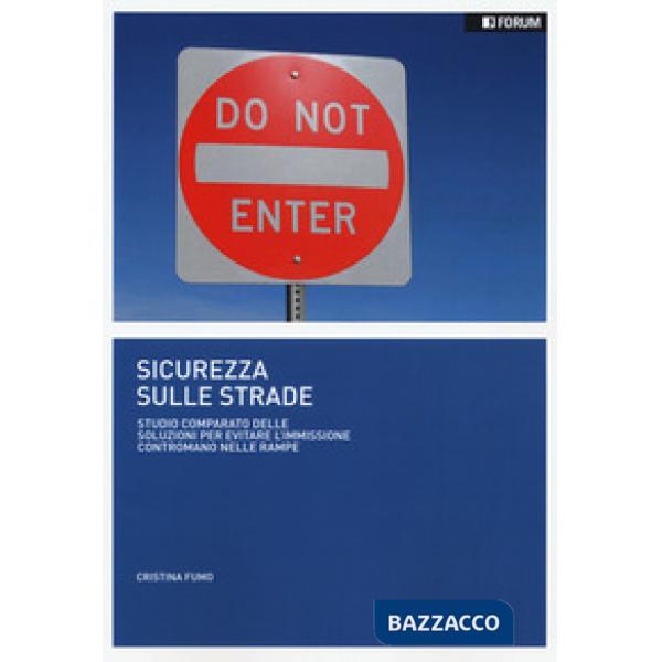 Sicurezza sulle strade. Studio comparato delle soluzioni per evitare l'immissione contromano nelle rampe