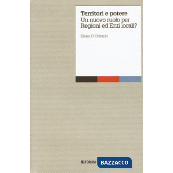Territori e potere. Un nuovo ruolo per regioni ed enti locali?