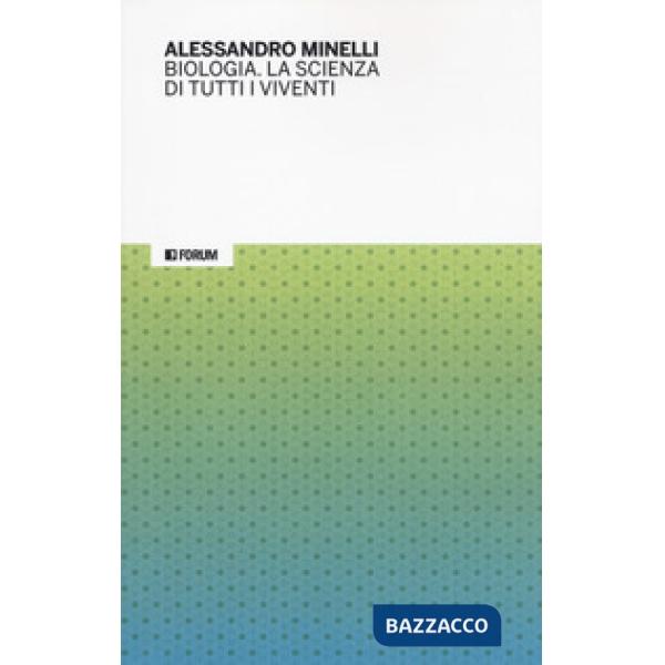 Biologia. La scienza di tutti i viventi