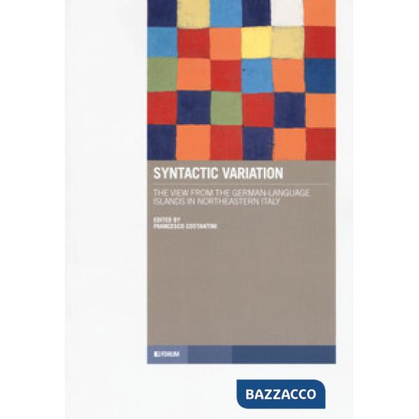 Syntactic variation. The view from the German-language islands in Northeastern I