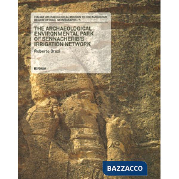 Italian archaeological mission to the kurdistan region of Iraq. Monographs. Vol. 1: The archaeological environmental park of Sen