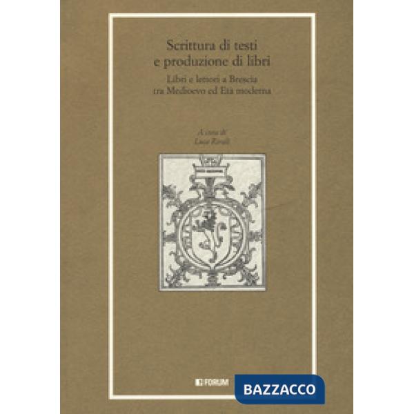 Scrittura di testi e produzione di libri. Libri e lettori a Brescia tra Medioevo ed Età moderna