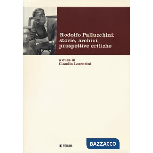 Rodolfo Pallucchini: storie, archivi, prospettive critiche