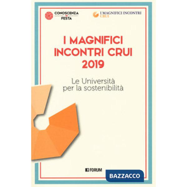 Magnifici incontri CRUI 2019. Le università per la sostenibilità (I)