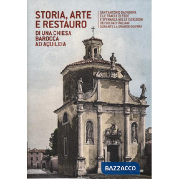 Storia, arte e restauro di una chiesa barocca ad Aquileia