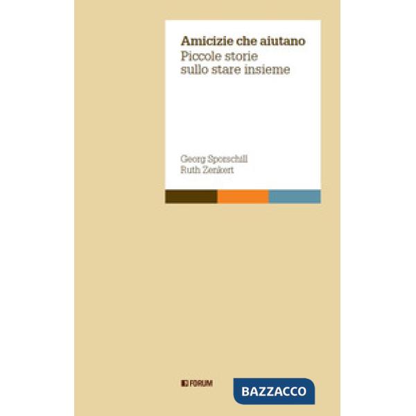 Amicizie che aiutano. Piccole storie sullo stare insieme