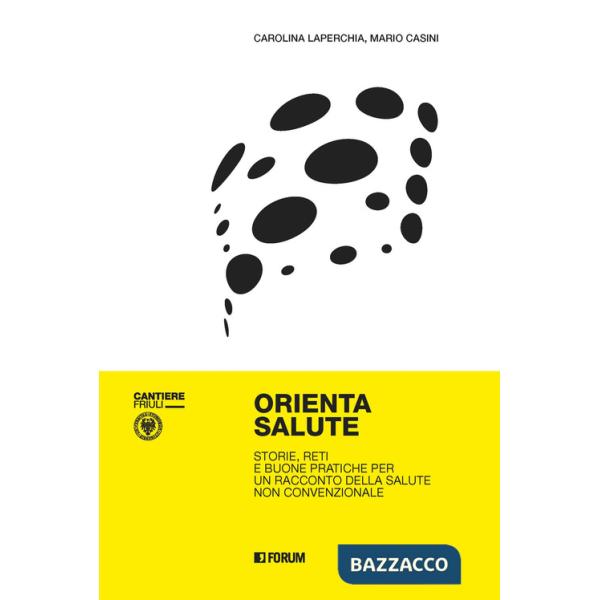 Orienta salute. Storie, reti e buone pratiche per un racconto della salute non convenzionale