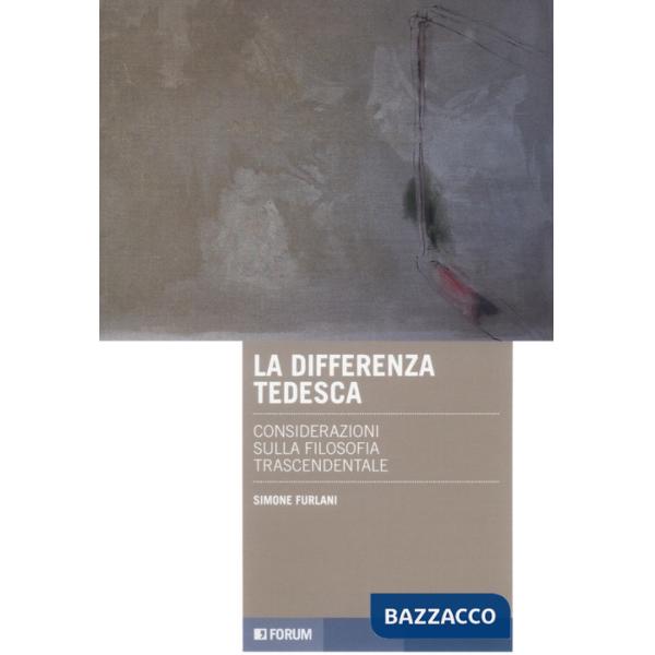 Differenza tedesca. Considerazioni sulla filosofia trascendentale (La)