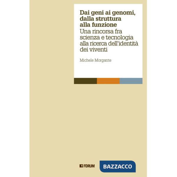 Dai geni ai genomi, dalla struttura alla funzione. Una rincorsa fra scienza e tecnologia alla ricerca dell'identità dei viventi