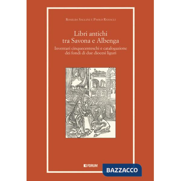 Libri antichi tra Savona e Albenga. Inventari cinquecenteschi e catalogazione dei fondi di due diocesi liguri