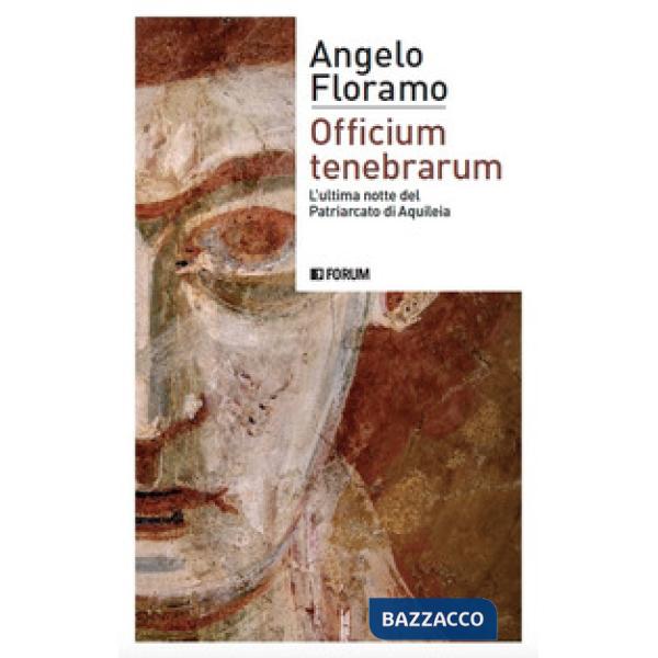 Officium tenebrarum. L'ultima notte del Patriarcato di Aquileia