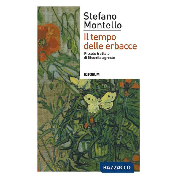 Tempo delle erbacce. Piccolo trattato di filosofia agreste (Il)