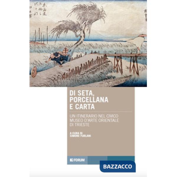 Di seta, porcellana e carta. Un itinerario nel Civico Museo d'Arte Orientale di Trieste