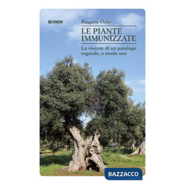 Piante immunizzate. La visione di un patologo vegetale, a modo suo (Le)