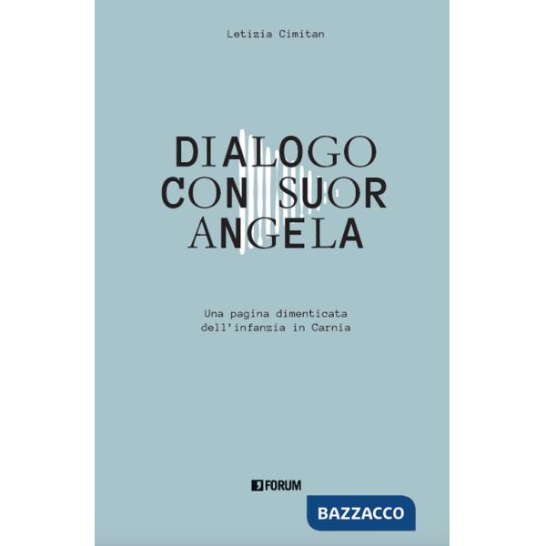 Dialogo con suor Angela. Una pagina dimenticata dell'infanzia in Carnia