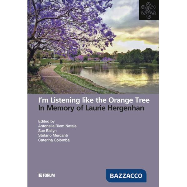 I'm listening like the orange tree. In memory of Laurie Hergenhan