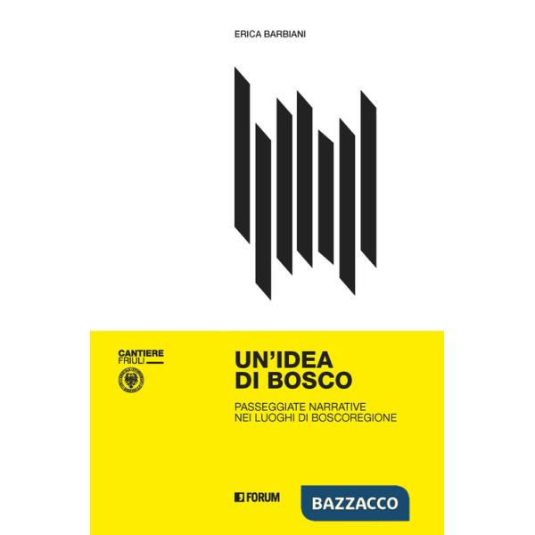 Idea di bosco. Passeggiate narrative nei luoghi di Boscoregione (Un')