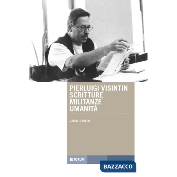 Pierluigi Visintin, scritture militanze umanità
