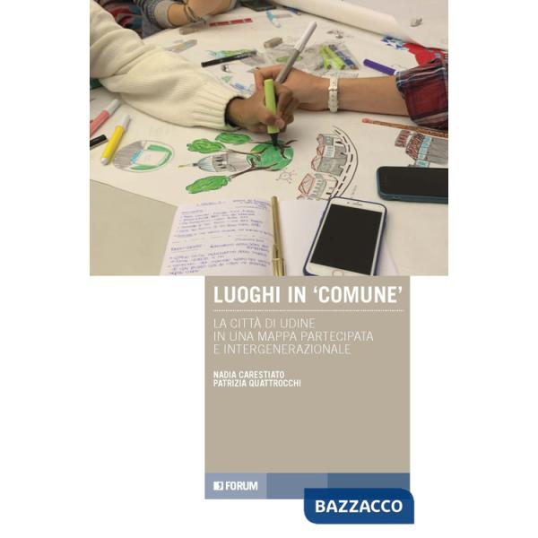 Luoghi in «comune». La città di Udine in una mappa partecipata e intergenerazionale