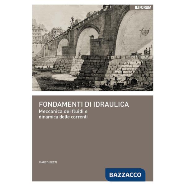 Fondamenti di idraulica. Meccanica dei fluidi e dinamica delle correnti