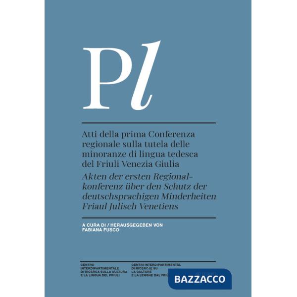 Atti della prima conferenza regionale sulla tutela delle minoranze di lingua tedesca del Friuli Venezia Giulia. Ediz. italiana e