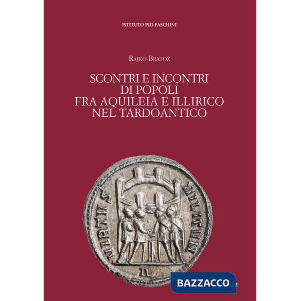 Scontri e incontri di popoli fra Aquileia e Illirico nel Tardoantico