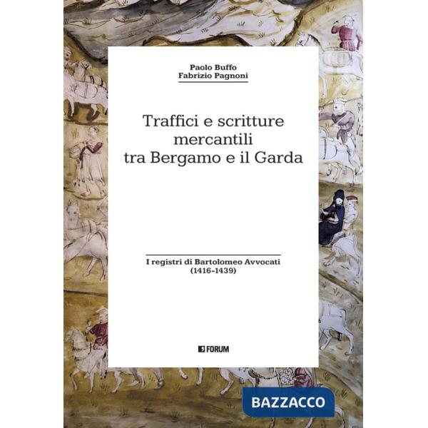 Traffici e scritture mercantili tra Bergamo e il Garda. I registri di Bartolomeo Avvocati (1416-1439)
