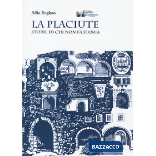 Placiute. Storie di chi non fa storia (La)