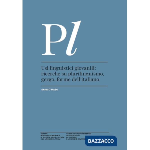 Usi linguistici giovanili: ricerche su plurilinguismo, gergo, forme dell'italiano
