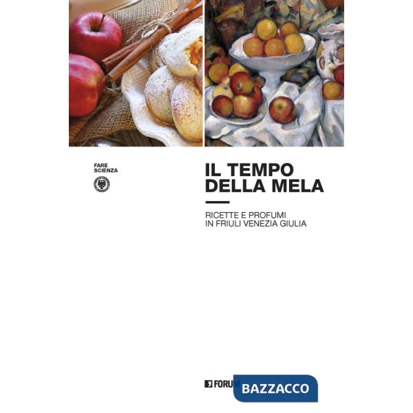 Tempo della mela: ricette e profumi in Friuli Venezia Giulia (Il)