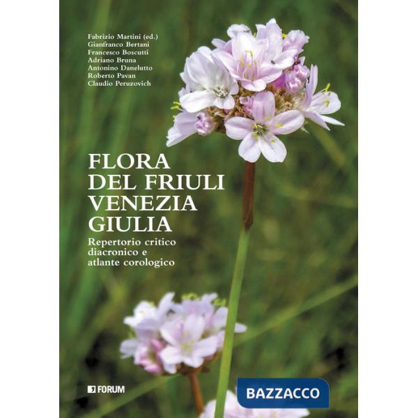 Flora del Friuli Venezia Giulia. Repertorio critico e diacronico e atlante cronologico