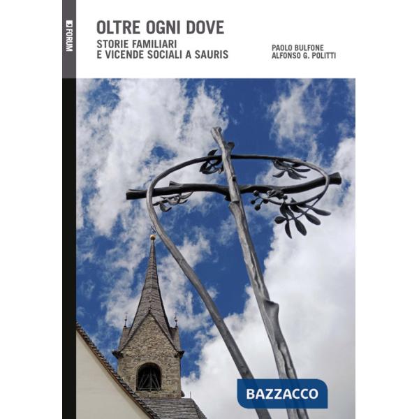 Oltre ogni dove. Storie familiari e vicende sociali a Sauris
