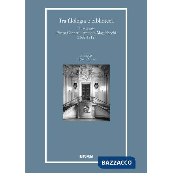 Tra filologia e biblioteca. Il carteggio Pietro Canneti - Antonio Magliabechi (1688-1712)