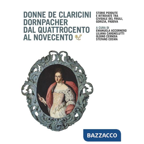 Donne De Claricini Dornpacher dal Quattrocento al Novecento