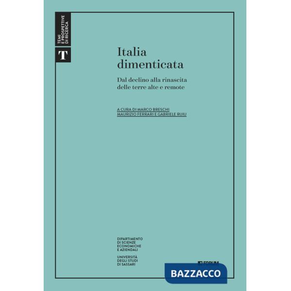 Italia dimenticata. Dal declino alla rinascita delle terre alte e remote