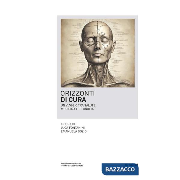 Orizzonti di cura. Un viaggio tra salute, medicina e filosofia
