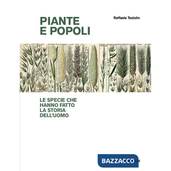 Piante e popoli. Le specie che hanno fatto la storia dell'uomo
