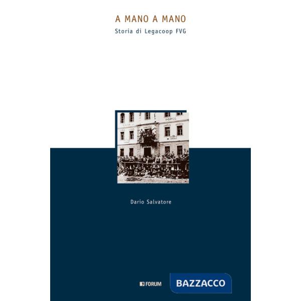 A mano a mano. Storia di Legacoop FVG