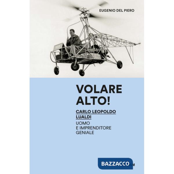 Volare alto! Carlo Leopoldo Lualdi uomo e imprenditore geniale