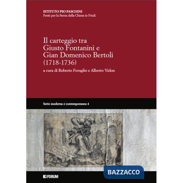 Carteggio fra Giusto Fontanini e Gian Domenico Bertoli (1718-1736) (Il)
