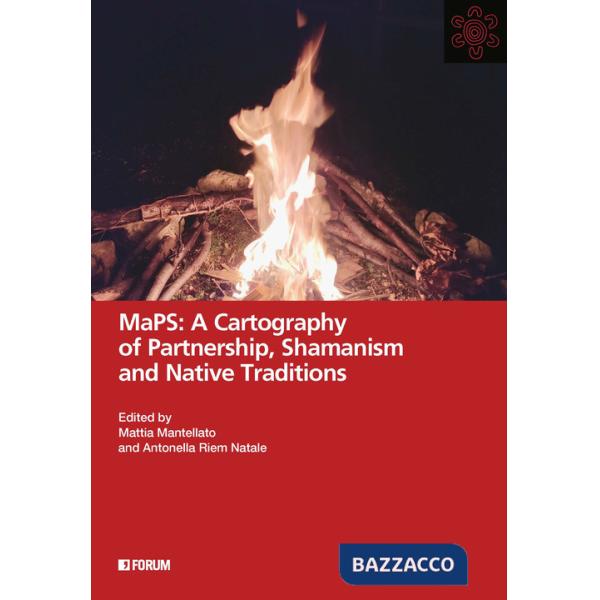 MaPS: a cartography of partnership, shamanism and native traditions. Ediz. a colori