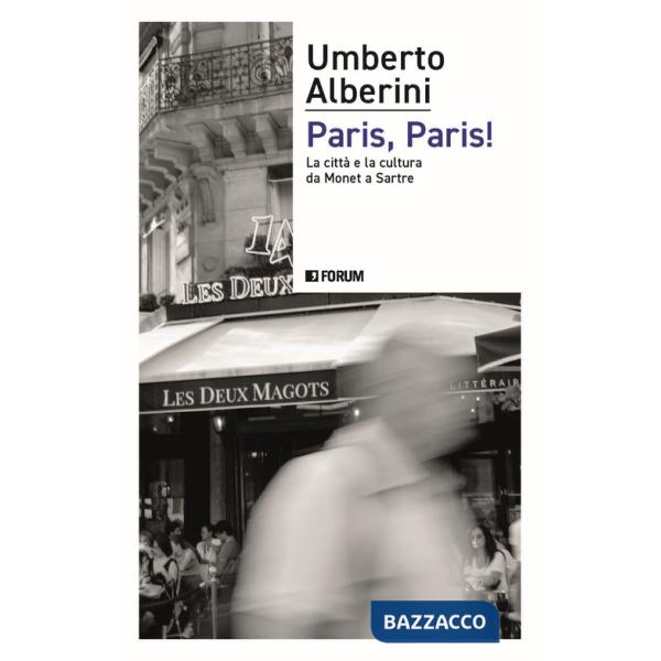 Paris, Paris! La città e la cultura da Monet a Sartre