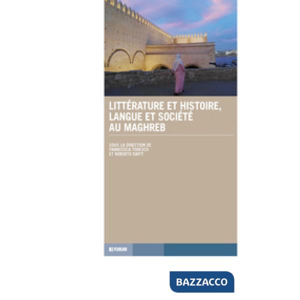 Littérature et histoire, langue et société au Maghreb